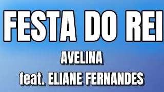 FESTA DO REI | AVELINA FEAT. ELIANE FERNANDES | VOZ E LETRA