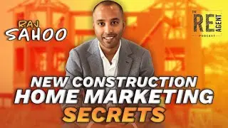Mastering New Construction Home Marketing Strategies - Raj Sahoo - Ep. 208