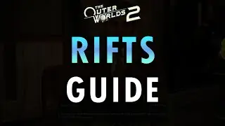 The Outer Worlds 2 &ndash; Rifts Guide (+ Commentary)