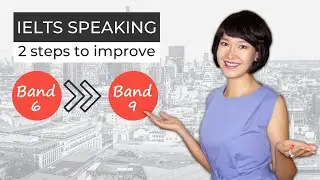 IELTS Speaking Part 2 from Band 6 to Band 9