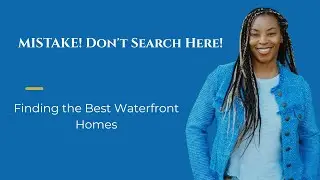Stop Making This Home Search Mistake | Phase 2: Finding Waterfront Homes