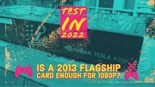 Nvidia Tesla K20x (GTX Titan 2013) 6 Gb O.C. - Test in 10 Games 2022 [1080p]