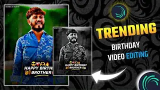 🎂 Happy Birthday Brother Video Editing Alight Motion Concept Birthday  Video Editing SY CREATION👑