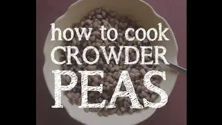 How to Cook Crowder Peas