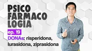Ep.19 DONAs: risperidona, ziprasidona, lurasidona, iloperidona | Psicofarmacologia