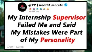 My Internship Supervisor Failed Me and Said My Mistakes Were Part of My Personality