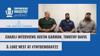 Empowering Industry Podcast Bonus Episode: The Water Tower, Justin Garmon, Timothy Davis, Luke West