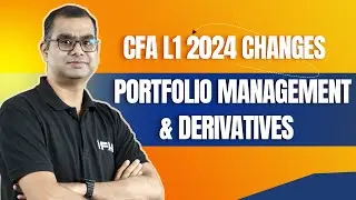 CFA L 1 Changes 2024 | Portfolio Management & Derivatives | Sriram Somayajula CFA