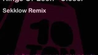 Kings Of Leon - Closer - Sekklow Remix (Dubstep)