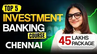Top 5 Best Investment Banking Courses Institutes In Chennai With Job #investmentbanking