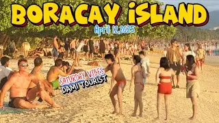 BORACAY ISLAND TODAY                         APRIL 12,2025  SATURDAY VIBES