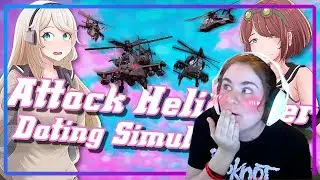 Attack Helicopter Dating Simulator Part One: Meeting our Suitors