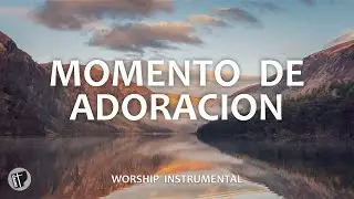 MUSICA INSTRUMENTAL CRISTIANA SIN ANUNCIOS INTERMEDIOS - MOMENTO DE ADORACION - INSTRUMENTAL WORSHIP