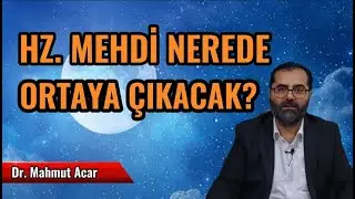 HZ. MEHDİ NEREDE ORTAYA &Ccedil;IKACAK? İSTANBUL! NEW YORK! PARİS! TAHRAN! BAĞDAT! MEKKE!