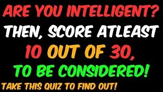 ARE YOU INTELLIGENT? THEN SCORE 10 OVER 30 TO BE CONSIDERED! GK Quiz No. 30-27. #education #gkquiz