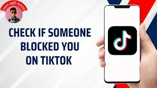 How to Check If Someone Blocked You on TikTok (Full Guide 2025)