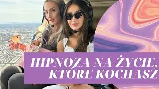 Hipnoza na życie, które kochasz