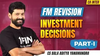 Investment Decisions - Part 1 | FM Revision | CA Inter | Sep'25/Jan'26 / May'26