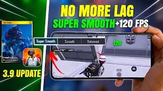 NO MORE LAG IN 3.9 UPDATE 🔥Finally Super Smooth Graphics + 120 FPS  All Phones 