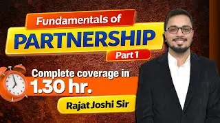 Fundamentals of Partnership | Part 1 | Complete Concept in 1.5 Hours | Rajat Joshi Sir