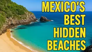 10 Hidden Beaches in Mexico That Locals Don&rsquo;t Want Tourists to Find