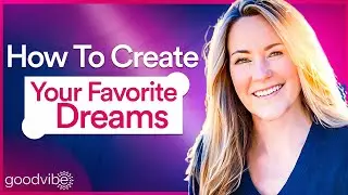 How To Create Your Favorite Dreams | What Is the Best Way To Manifest Your Desires?