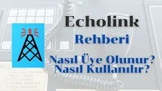 Echolink Nasıl Yüklenir? Nasıl Üye Olunur? Nasıl Kullanılır