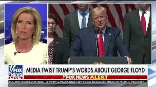 Media Twist President Trump's Words About George Floyd - The Ingraham Angle