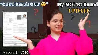 Life update 🚨 | MCC 1st round counselling update | CUET Score!