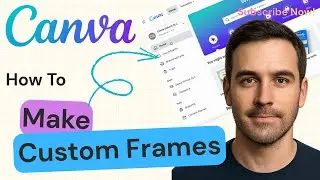 How To Make Custom Frames in Canva | Canva Design Tutorial 2025
