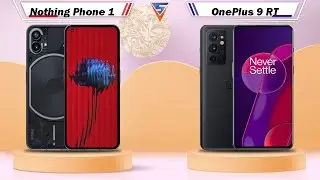 Nothing Phone 1 Vs OnePlus 9 RT - Full Comparison [Full Specifications]