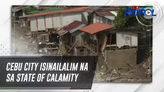 Cebu City isinailalim na sa state of calamity | TV Patrol