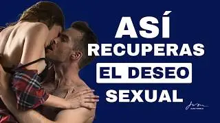 C&oacute;mo recuperar el deseo sexual en una relaci&oacute;n | Juan Tonelli