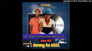 BARENG KA NNA[NEW HITT]De Golden Goldizo feat Bhozza 26
