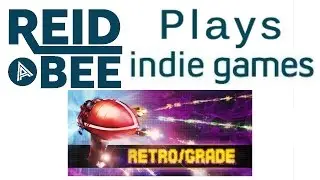 Reidabee Plays Indie Games - Retro/Grade