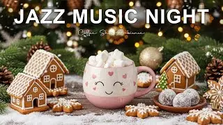 Jazz Music Night☃️❄️Winter Bossa Nova Instrumental and  Jazz Cafe Music for Elevate Your Spirit