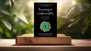 [Review] Bearing the Unbearable (Dr. Joanne Cacciatore) Summarize...