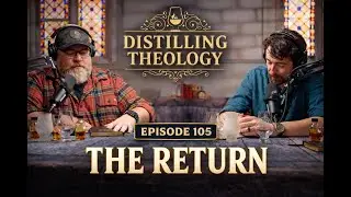 Distilling Theology | Ep. 105 - The Return // Tasting a Trilogy of Empire Ryes