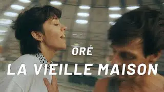 Or&eacute; - La Vieille Maison (Clip Officiel)