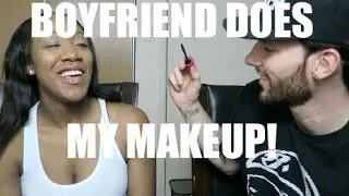 BOYFRIEND DOES MY MAKEUP