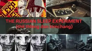 THE RUSSIAN SLEEP EXPERIMENT. (Thil thlen dan kimchang) 