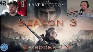 The Last Kingdom: Season 3 | Episodes 1-4 Recap and Spoiler Talk