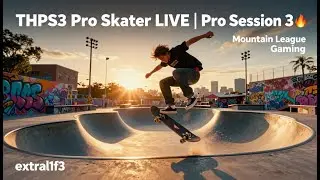 Tony Hawk&rsquo;s Pro Skater 3 LIVE | extral1f3 &ndash; Pro Session 3 🛹 #THPS3 #MtLG #LiveStream