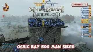 Epic 500 Man Siege Battle at Osric Bay Castle! | Mount & Blade II: Bannerlord