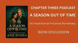Chapter Three Podcast Discussion for A Season Out of Time, an Inspirational Romantasy