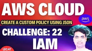 AWS Lecture-46 |  Important LAB for Creating a Custom policy using JSON 🔥