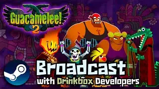 Guacamelee 2 | STEAM BROADCAST WITH DRINKBOX STUDIOS DEVELOPERS