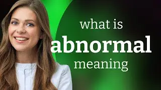 Abnormal &mdash; meaning of ABNORMAL