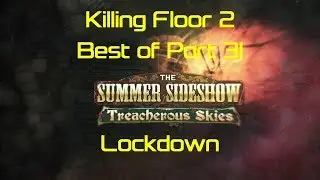 Killing Floor 2 Summer Sideshow 2018 Best of Part 31 Lockdown
