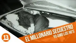 El secuestro de Cristián Edwards | Yo Amo los 90's | Capítulo 4